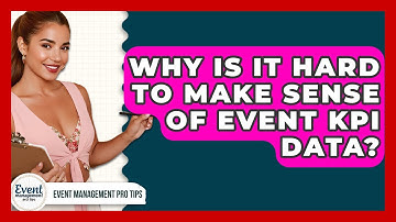 Why Is It Hard To Make Sense Of Event KPI Data? - Event Management Pro Tips