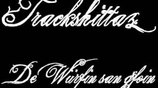 Trackshittaz - De Würfin san gfoin