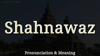Shahnawaz Pronunciation And Meaning