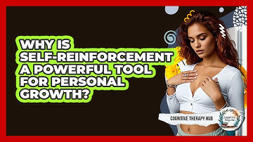 Why Is Self-reinforcement A Powerful Tool For Personal Growth? - Cognitive Therapy Hub