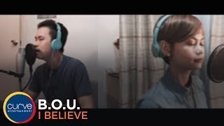 B.O.U | I Believe |  Lyric Video