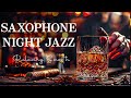 Saxophone night jazz smooth saxophone jazz instrumental music in cozy bar ambience for stress