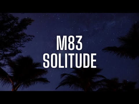 M83 - SOLITUDE slowed & reverb & lyrics