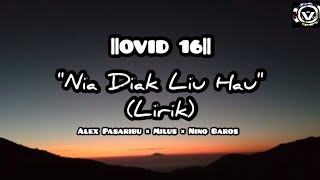 NIA DIAK LIU HAU - Lirik - OVID 16