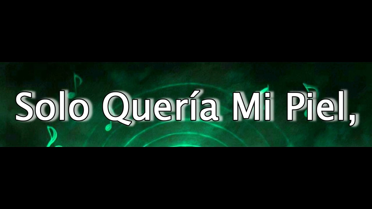 Solo Quería Mi Piel,