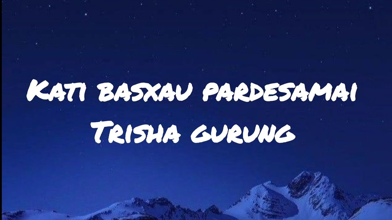 Kati basxau pardesamai - Trisha Gurung (Lyrics) Kati basxau pardesamai - Trisha Gurung (Lyrics)