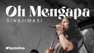 OH MENGAPA - Sinajimasi (Official Live Music)