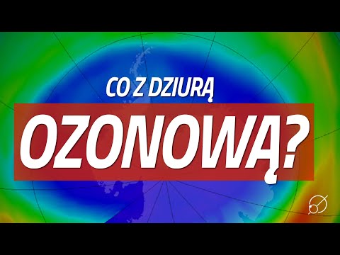 Czy dziura ozonowa wciąż istnieje?