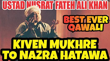Ustad Nusrat Fateh Ali Khan Qawali - kiven mukhre to nazra hatawa - NFAK