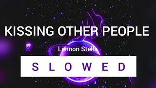 KISSING OTHER PEOPLE - Lennon Stella (slowed)