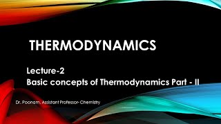 Thermodynamics Lecture - 2 { Basic concept of Thermodynamics part - II}