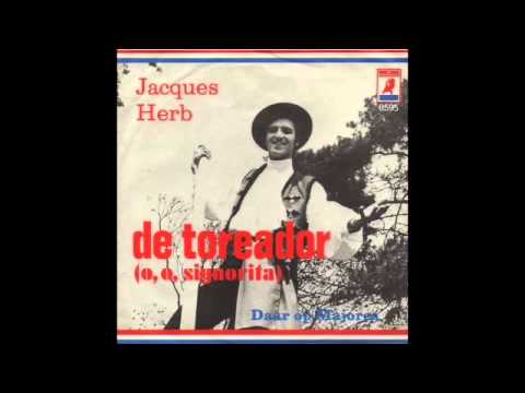 Jacques Herb - De Toreador (O, O, Signorita )