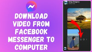 How to Download Photos and Video From Messenger to Computer