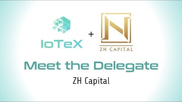 IoTeX Delegates Program - ZH Capital