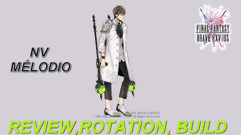 [FR] [FFBE GL Version] REVIEW : NV MÉLODIO ! (Infos, Rotation, Build..)
