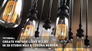 Creating Vintage Light Bulbs In 3D Studio Max & Corona Render