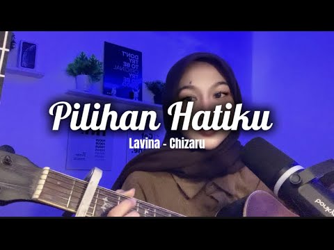 Pilihan Hatiku - Lavina (cover) by Chizaru