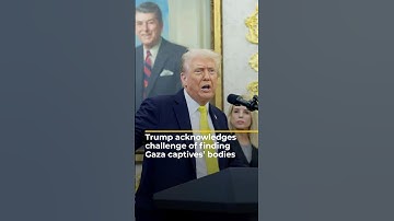 Trump acknowledges challenges of finding Gaza captives’ bodies | AJ #shorts