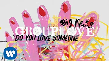 Grouplove - Do You Love Someone [Official Audio]