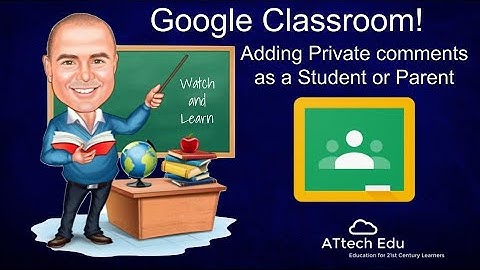 Google Classroom with students - Parents and students private comments - reply to a private comment