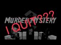 Why i quit murder mystery 2