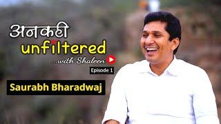 अनकही-Unfiltered Ft. AAP MLA Saurabh Bharadwaj in conversation with Shaleen | Episode 1