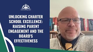 Unlocking Charter School Excellence: Raising Parent Engagement and The Board's Effectiveness