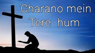 Video thumbnail of "Charno Mein Tere Hum. Melodious christian worship song."