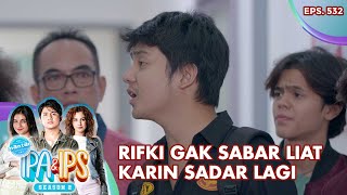 Rifki Gak Sabar Liat Karin Sadar Lagi - Mantan Ipa & Ips | Eps. 532 | Part (3/5)