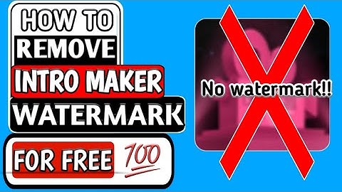 How to delete watermark in intro maker (2021)