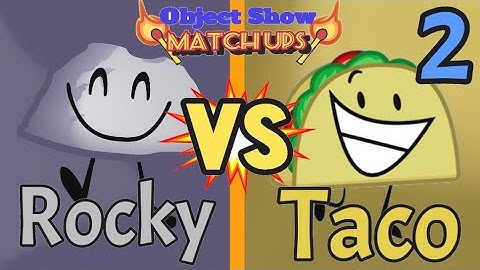 Object Show Matchups 2: Rocky VS Taco (BFDI VS II)