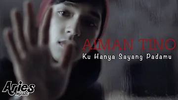 Aiman Tino - Ku Hanya Sayang Padamu (Official Music Video with Lyric)