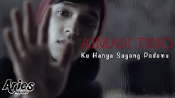 Aiman Tino - Ku Hanya Sayang Padamu (Official Music Video with Lyric)  - Durasi: 3:28. 