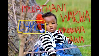 Mwathani wakwa njakaniria tawa' LYRICS'by Murage Wa Kigooco