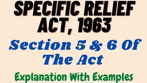 Section 5 & 6 Of The Specific Relief Act, 1963