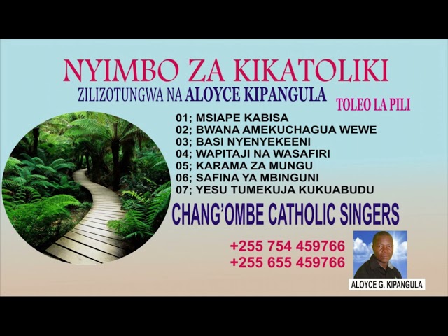 NYIMBO ZA KATOLIKI: MTUNZI ALOYCE GODEN KIPANGULA TOLEO LA 2. KWAYA CHANG'OMBE CATHOLIC SINGERS DSM class=