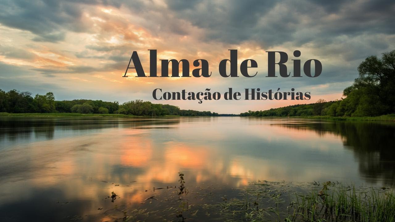 Alma de Rio - Contação de Histórias - YouTube