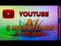 ► Quiero Ser YouTuber - 5 Micrófonos a prueba - Test