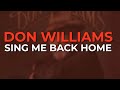 Don Williams - Sing Me Back Home (Official Audio)