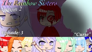 The Rainbow Sisters Season 2 Episode 3 “Curse” // Angry Too GCMV | Gacha Bunni