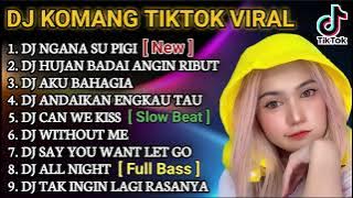 DJ KOMANG FULL ALBUM TERBARU 2021 | REMIX SLOW VIRAL TIKTOK|Dj Ngana Su Pigi |Dj Andaikan Engkau Tau