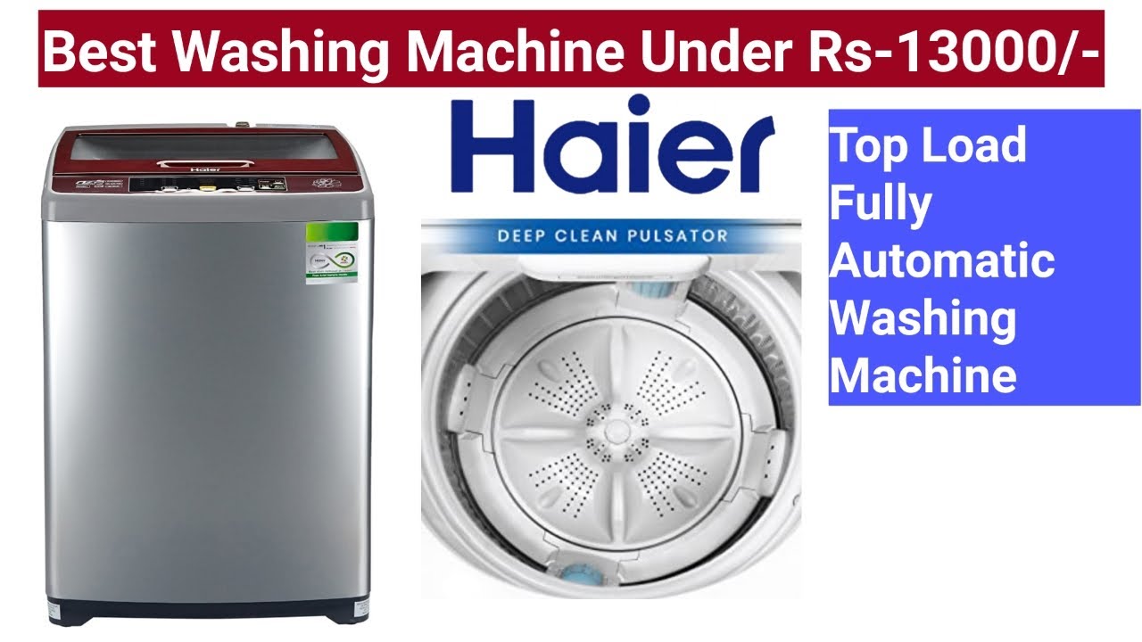 Haier washing machine Best washing Machine Under 13000 Haier Top