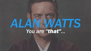 Alan Watts - "You Are That" (PROFOUND SPEECH)