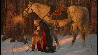 "Prayer at Valley Forge" - Miracles of the American Revolution
