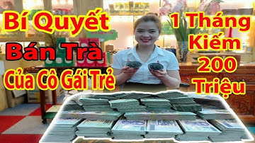 Bí Quyết Kinh Doanh Chè(Trà) Thái Nguyên Tốt - Đóng 2 Tạ Chè 1 Ngày Cho Khách Đồng Nai