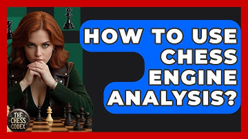 How To Use Chess Engine Analysis? - The Chess Codex