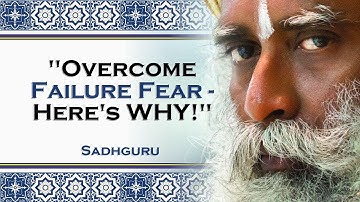 How Sadhguru Helps You Tackle Fear of Failure