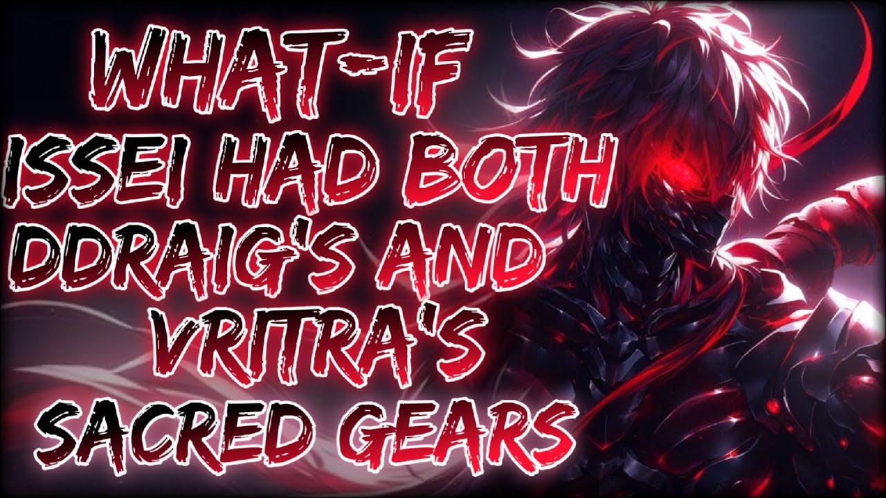 DARK CRIMSON: What-if Issei Had Both Ddraig's And Vritra's Sacred Gears | Part 1