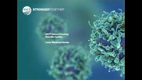 ASCP Scientific Updates:  Tumor Mutational Burden