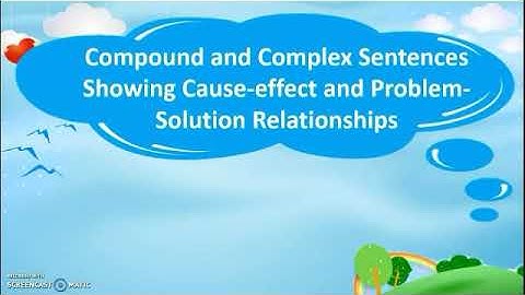 Compound and Complex Sentences showing Cause-Effect and Problem-Solution Relationship